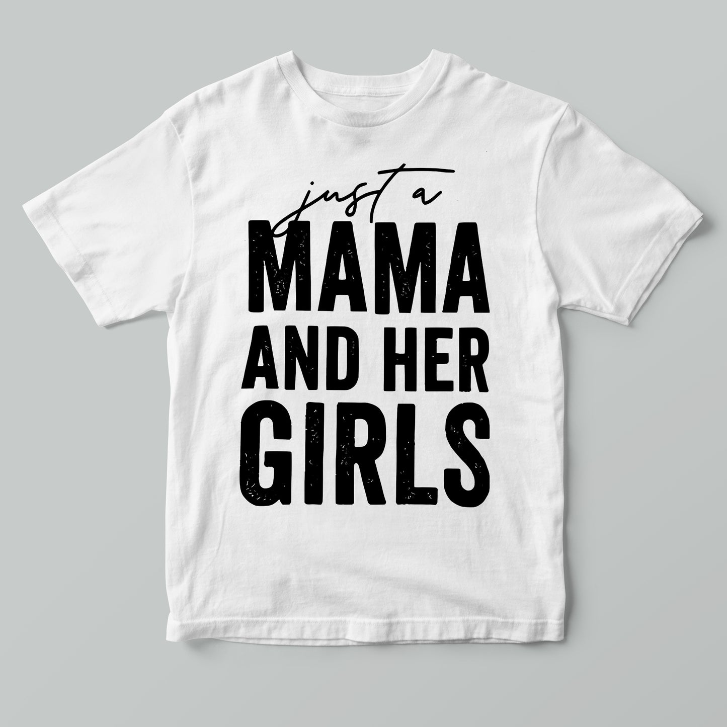 Just A Mama And Her Girls T-Shirt