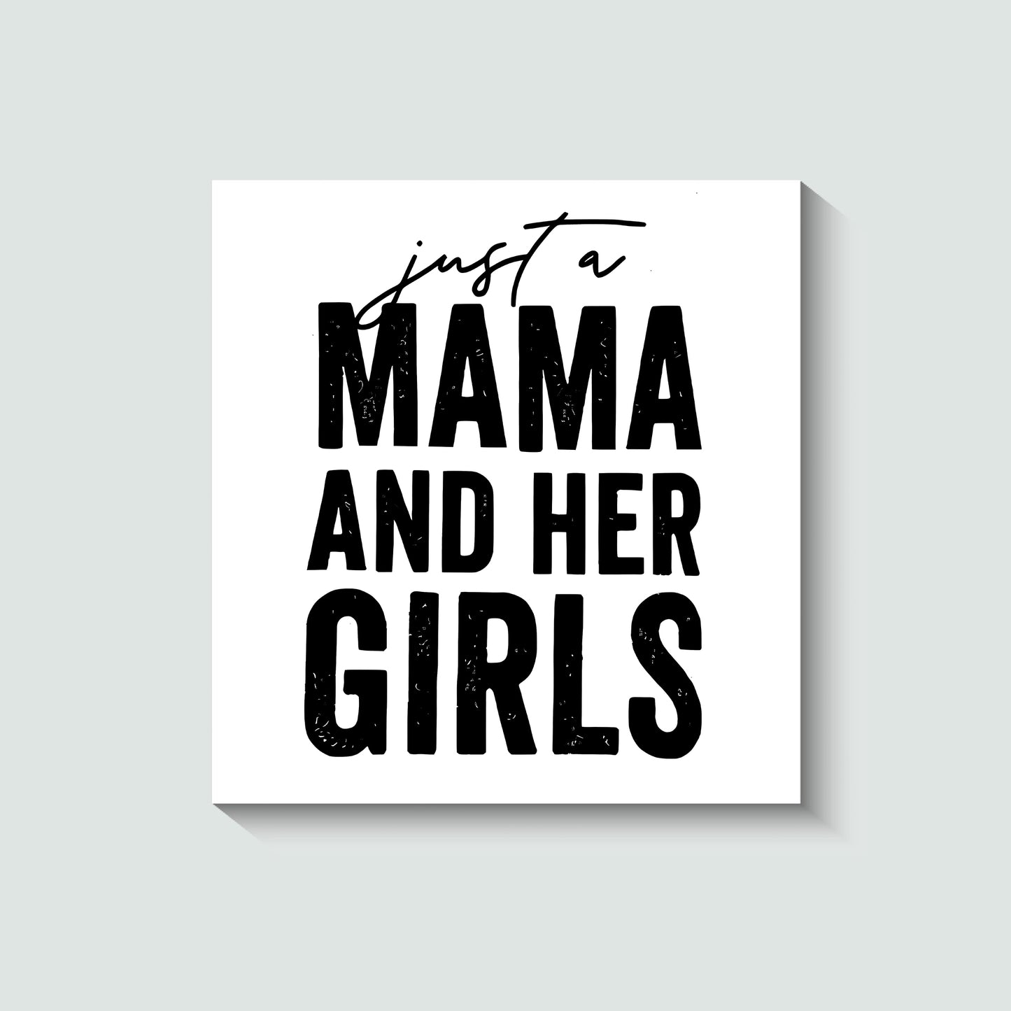 Just A Mama And Her Girls T-Shirt