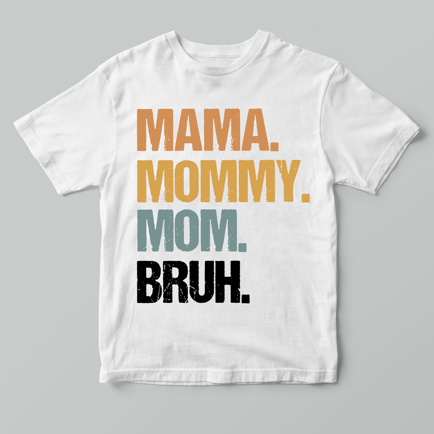 Mama Mommy Mom Bruh T-Shirt
